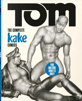 Sex a erotika Tom of Finland. The Complete Kake Comics, 45th Ed. - Hanson Dian