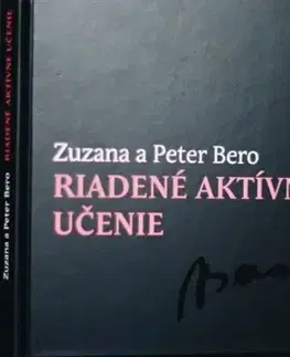 Pedagogika, vzdelávanie, vyučovanie Riadené Aktívne Učenie - Zuzana Berová,Peter Bero