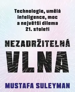 Sociológia, etnológia Nezadržitelná vlna - Michael Bhaskar a Mustafa Suleyman