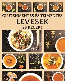 Prijímačky na vysoké školy Gluténmentes és tejmentes levesek - Adriana Gyetvaiová