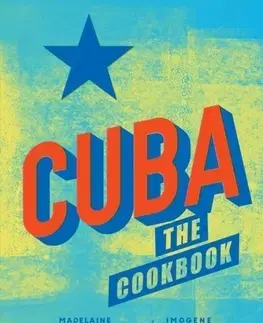 Národná kuchyňa - ostatné Cuba: The Cookbook - Madelaine Vazquez Galvez,Imogene Tondre