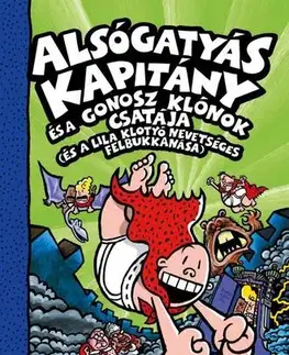 Rozprávky Alsógatyás Kapitány és a gonosz klónok csatája - Dav Pilkey