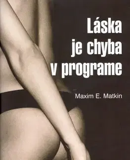 Romantická beletria Láska je chyba v programe - Maxim E. Matkin