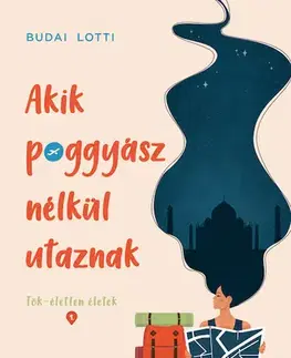 Romantická beletria Akik poggyász nélkül utaznak - Lotti Budai
