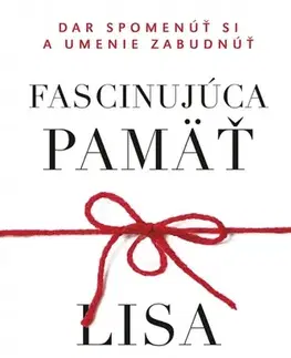 Odborná a náučná literatúra - ostatné Fascinujúca pamäť: Dar spomenúť si a umenie zabudnúť - Lisa Genova,Zora Ličková