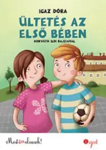 Rozprávky Ültetés az első bében - Most én olvasok 2. szint - Dóra Igaz