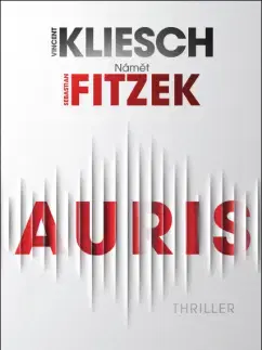 Detektívky, trilery, horory Auris - Vincent Kliesch,Sebastian Fitzek