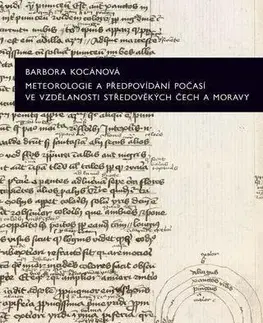 Stredovek Meteorologie a předpovídání počasí ve vzdělanosti středověkých Čech a Moravy - Barbora Kocánová