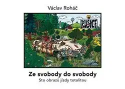 Maliarstvo, grafika Ze svobody do svobody - Václav Roháč
