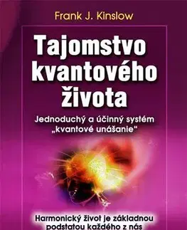Duchovný rozvoj Tajomstvo kvantového života - Frank J. Kinslow