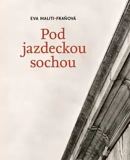 Slovenská beletria Pod jazdeckou sochou - Eva Maliti Fraňová