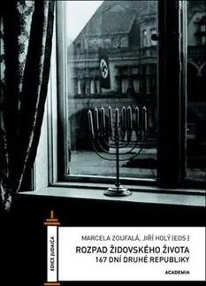 Slovenské a české dejiny Rozpad židovského života - Jiří Holý,Pavel Sládek,Marcela Zoufalá