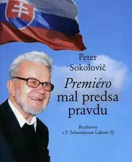 Fejtóny, rozhovory, reportáže Premiéro mal predsa pravdu - Peter Sokolovič
