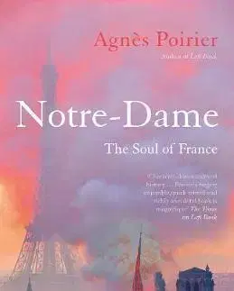 Architektúra Notre-Dame - The Soul of France - Agnes Poirier