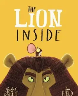 Rozprávky The Lion Inside - Rachel Bright,Jim Field