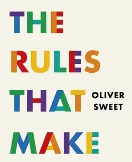 Sociológia, etnológia The Rules That Make Us: How Culture Shapes the Way We Act, Think, Believe and Buy - Oliver Sweet