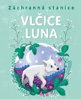 Pre deti a mládež - ostatné Záchranná stanice - Vlčice Luna - Zuzana Štelbaská