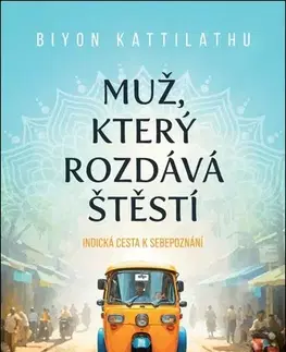 Duchovný rozvoj Muž, který rozdává štěstí - Biyon Kattilathu
