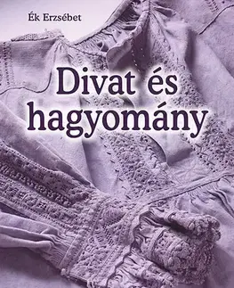Hobby - ostatné Divat és hagyomány - Erzsébet Ék