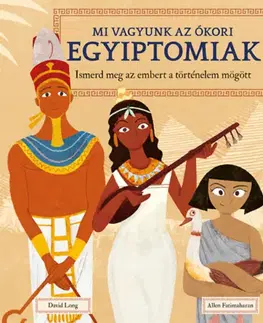 História Mi vagyunk az ókori egyiptomiak - Allen Fatimaharan,David Long