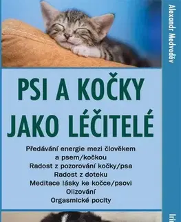 Alternatívna medicína - ostatné Psi a kočky jako léčitelé - Alexandr Medveděv,Irina Medveděvová