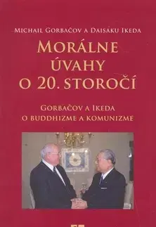 Moderné dejiny Morálne úvahy o 20. storočí - Michail Gorbačov,Kolektív autorov