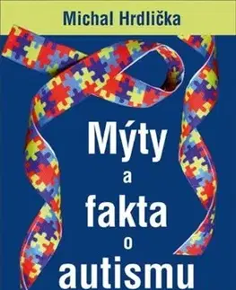 Medicína - ostatné Mýty a fakta o autismu - Michal Hrdlička