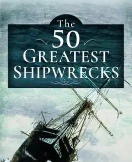 História The 50 Greatest Shipwrecks - Richard M Jones