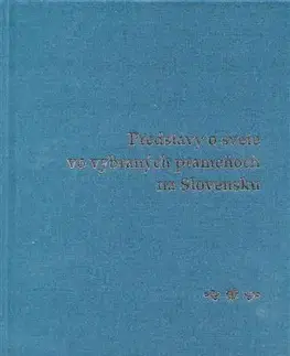 História - ostatné Predstavy o svete vo vybraných prameňoch na Slovensku - Peter Žeňuch