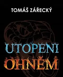 Detektívky, trilery, horory Utopeni ohněm - Tomáš Zařecký