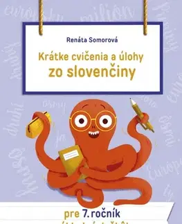 Slovenský jazyk Krátke cvičenia a úlohy zo slovenčiny pre 7. ročník ZŠ - Renáta Somorová