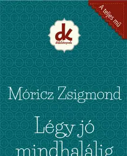 Dobrodružstvo, napätie, western Légy jó mindhalálig - Zsigmond Móricz