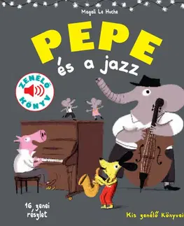 Rozprávky Pepe és a jazz - Magalie Le Huche