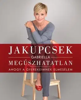 Fejtóny, rozhovory, reportáže Megúszhatatlan - Jakupcsek Gabriella