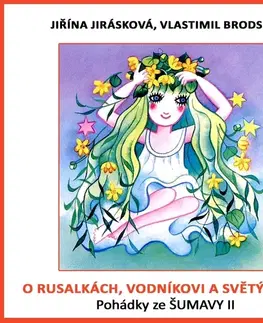 Pre deti a mládež SUPRAPHON a.s. O rusalkách, vodníkovi a světýlkách. Pohádky ze Šumavy II