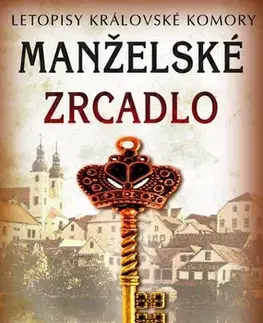 Historické romány Manželské zrcadlo - Letopisy královské komory - Vlastimil Vondruška
