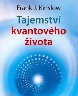 Zdravie, životný štýl - ostatné Tajemství kvantového života - Frank J. Kinslow
