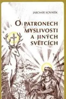 Poľovníctvo O patronech myslivosti a jiných světcích - Jaromír Kovařík