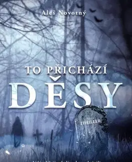 Detektívky, trilery, horory To přichází děsy - Aleš Novotný