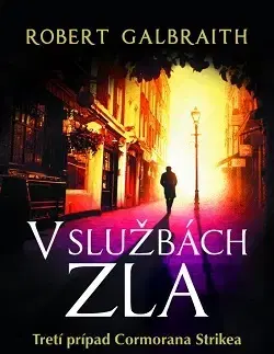 Detektívky, trilery, horory V službách zla - Cormoran Strike 3 - Robert Galbraith,Joanne K. Rowling