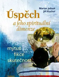 Filozofia Úspěch a jeho spirituální dimenze - Martin Jelínek,Jiří Kuchař,Marian Jelínek