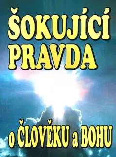 Náboženstvo - ostatné Šokující pravda o člověku a Bohu - Robert Homir