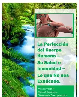 Alternatívna medicína - ostatné La Perfección del Cuerpo Humano - Su Salud e Inmunidad - Marián Varchol