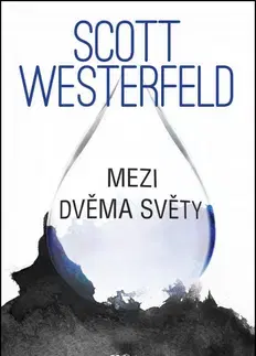 Sci-fi a fantasy Mezi dvěma světy - Scott Westerfeld