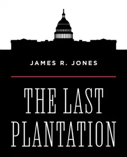 Politológia The Last Plantation - James R. Jones
