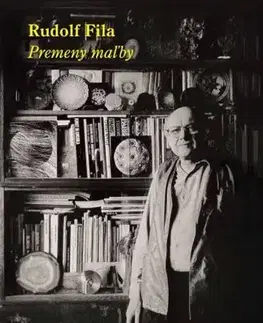 Maliarstvo, grafika Rudolf Fila: Premeny maľby - Daniela Čarná