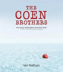 Film - encyklopédie, ročenky The Coen Brothers - The iconic filmmakers and their work - Ian Nathan