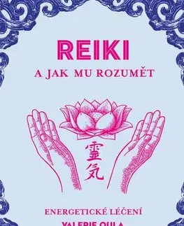 Alternatívna medicína - ostatné REIKI a jak mu rozumět - Valerie Oula