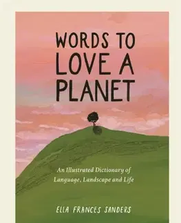 Odborná a náučná literatúra - ostatné Words to Love a Planet - Ella Frances Sanders