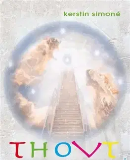 Mystika, proroctvá, záhady, zaujímavosti Thovt - Kerstin Simoné